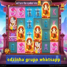 cdzinha grupo whatsapp